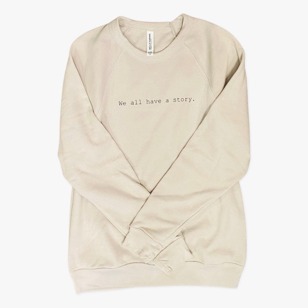 ‘We all have a story’ Sweatshirt