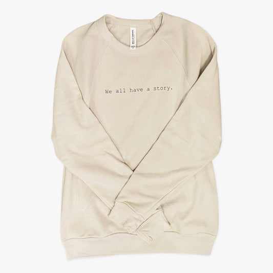 ‘We all have a story’ Sweatshirt