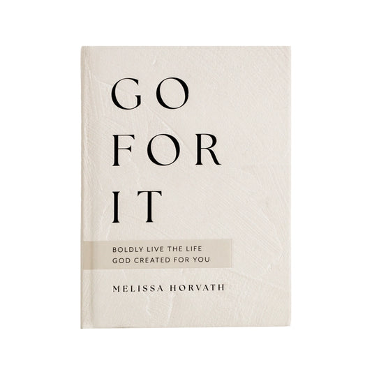 Go For It : 90 Devotionals To Boldly Live The Life God Created