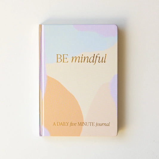 Be Mindful Journal: A Daily Five Minute Journal