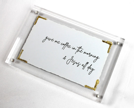 Coffee & Jesus - Acrylic Frame